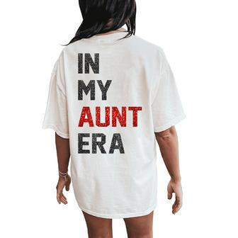 In My Aunt Era Women's Oversized Comfort T-Shirt Back Print - Seseable