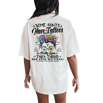 Some Aunts Have Tattoos Pretty Eyes Thick Thighs Messy Bun Women's Oversized Comfort T-Shirt Back Print - Monsterry UK