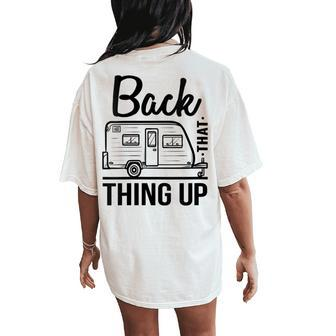 Back That Thing Up Cute Camping Outdoor Adventure Women's Oversized Comfort T-Shirt Back Print - Monsterry AU