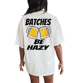 Beer Brewing Beer Lover Batches Be Hazy Dad Women's Oversized Comfort T-Shirt Back Print - Monsterry DE