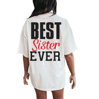 Best Sister Ever Sister Sis Sibling Brother Fun Women's Oversized Comfort T-Shirt Back Print - Monsterry