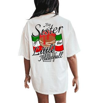 Big Sister Of Little Meatball Italian Theme 1St Birthday Women's Oversized Comfort T-Shirt Back Print | Mazezy UK