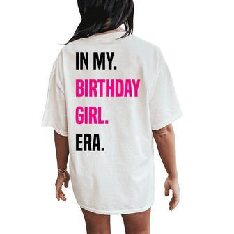 In My Birthday Girl Era Birthday Party Women's Oversized Comfort T-Shirt Back Print - Seseable