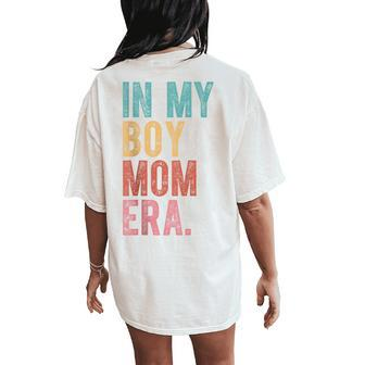 In My Boy Mom Era Retro Vintage Humor Women's Oversized Comfort T-Shirt Back Print - Seseable