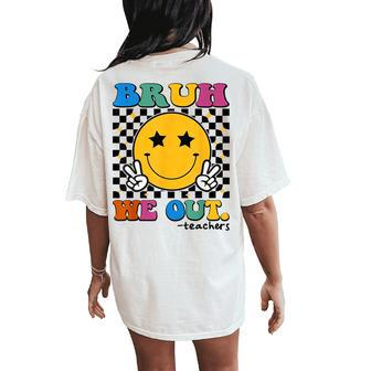 Bruh We Out Teachers Last Day Of School Retro Groovy Women's Oversized Comfort T-Shirt Back Print | Mazezy