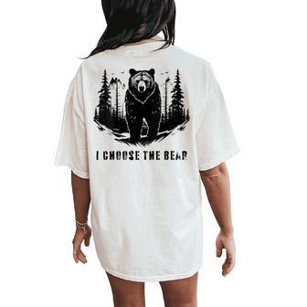 I Chose The Bear For Animal Lovers And A Camping Bear Women's Oversized Comfort T-Shirt Back Print - Monsterry UK