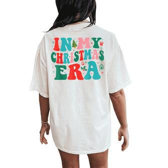 In My Christmas Era Cute Groovy Christmas Holiday Xmas Women's Oversized Comfort T-Shirt Back Print - Seseable