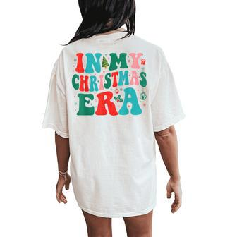 In My Christmas Era Cute Groovy Christmas Holiday Xmas Women's Oversized Comfort T-Shirt Back Print - Seseable