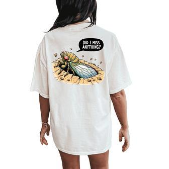Cicada Did I Miss Anything Cicada Summer 2024 Women's Oversized Comfort T-Shirt Back Print - Monsterry CA