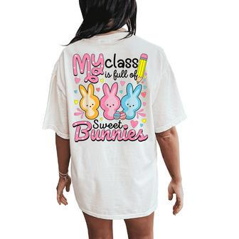 My Class Is Full Of Sweet Bunnies Teacher Easter Women's Oversized Comfort T-Shirt Back Print | Mazezy