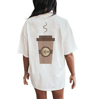 Coffee Cafe Carry Drink Caffeine Hot To Go Cup Latte Women's Oversized Comfort T-Shirt Back Print - Monsterry DE