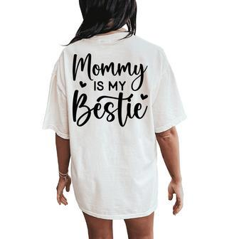 Cool Bestie Mom Life Matching Mommy Is My Bestie Women's Oversized Comfort T-Shirt Back Print - Seseable