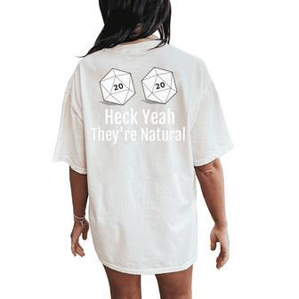 D20 Heck Yeah They're Natural Gamer Girl Women's Oversized Comfort T-Shirt Back Print - Monsterry AU