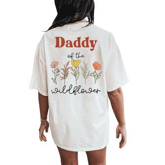 Daddy Of The Wildflower Birthday Baby Shower Wildflower One Women's Oversized Comfort T-Shirt Back Print | Mazezy