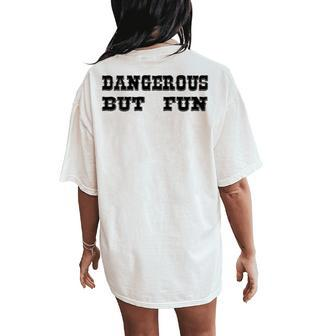 Dangerous But Fun Valentine's Day Women Women's Oversized Comfort T-Shirt Back Print - Monsterry