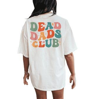 Dead Dad Club Groovy Saying 2 Sides Women's Oversized Comfort T-Shirt Back Print - Monsterry AU