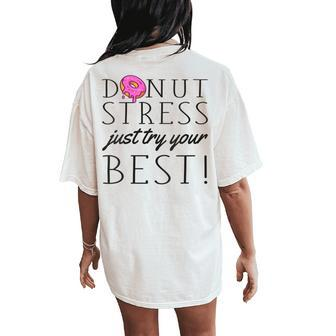 Donut Stress Just Try Your Best Testing Day Teacher Women's Oversized Comfort T-Shirt Back Print - Monsterry UK