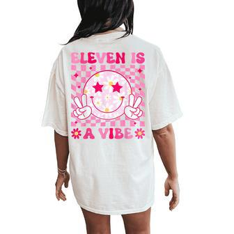 Eleven Is A Vibe Birthday 11 Year Old Girls 11Th Birthday Women's Oversized Comfort T-Shirt Back Print - Seseable