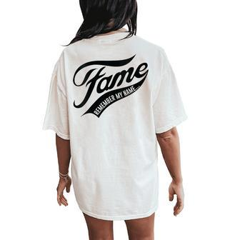 Fame Remember My Name Famous Women's Oversized Comfort T-Shirt Back Print - Seseable