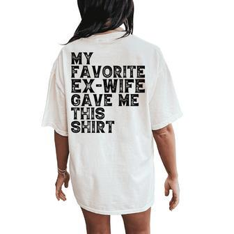 My Favorite Ex Wife Gave Me This Ex Husband Christmas Women's Oversized Comfort T-Shirt Back Print - Monsterry
