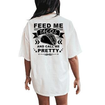 Feed Me Tacos And Call Me Pretty Women's Oversized Comfort T-Shirt Back Print - Monsterry AU