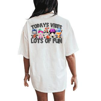 Field Day Quote For Girls Todays Vibes Lots Of Fun Gnomies Women's Oversized Comfort T-Shirt Back Print - Monsterry