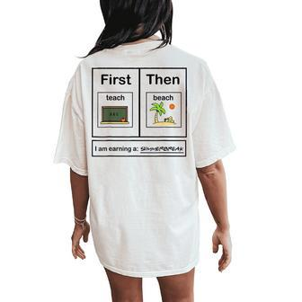 First Teacher Then Beach I Am Earning A Summer Break Women's Oversized Comfort T-Shirt Back Print - Monsterry AU