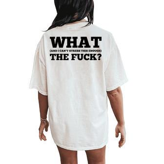 What The Fuck And I Can't Stress This Enough Sarcastic Women's Oversized Comfort T-Shirt Back Print - Monsterry DE