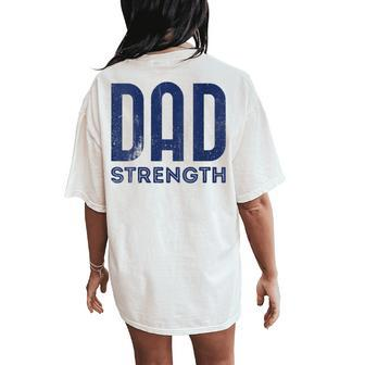 Dad Strength Fathers Day Women's Oversized Comfort T-Shirt Back Print - Monsterry AU