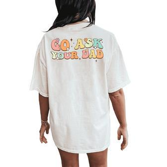 Groovy This Father's Day With Vintage Go Ask Your Dad Women's Oversized Comfort T-Shirt Back Print - Thegiftio UK