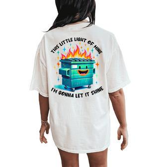 Groovy This Little Light-Of Mine Lil Dumpster Fire Women's Oversized Comfort T-Shirt Back Print - Seseable
