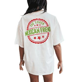 The Token Mexican Friend Sarcastic Gag Joke Women's Oversized Comfort T-Shirt Back Print - Monsterry CA