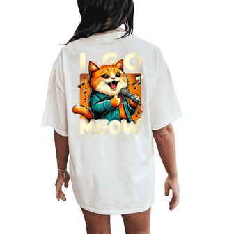 I Go Meow Cat Owner Singing Cat Meme Cat Lovers Women's Oversized Comfort T-Shirt Back Print - Monsterry