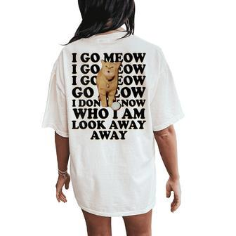 I Go Meow Singing Cat Meme Cat Kitty Lovers Women's Oversized Comfort T-Shirt Back Print - Monsterry