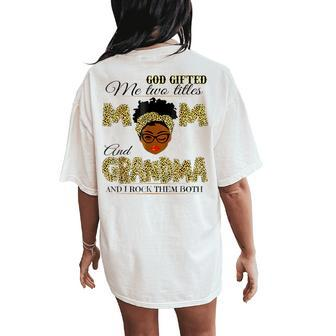Goded Me Two Titles Mom Grandma Melanin Leopard Women's Oversized Comfort T-Shirt Back Print - Thegiftio UK