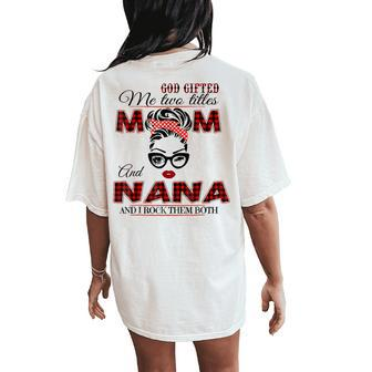 Goded Me Two Titles Mom Nana Mother's Day Women's Oversized Comfort T-Shirt Back Print - Monsterry