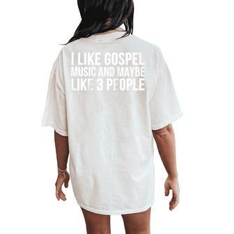 I Like Gospel Music And Maybe Like 3 People Christian Women's Oversized Comfort T-Shirt Back Print - Monsterry UK