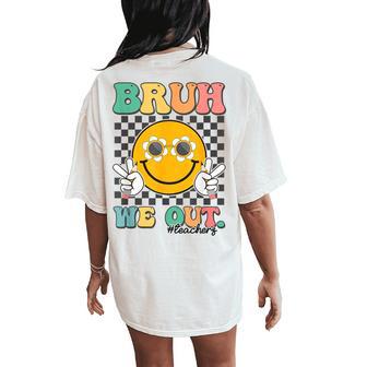 Groovy Last Day Of School Summer Smile Bruh We Out Teachers Women's Oversized Comfort T-Shirt Back Print - Seseable