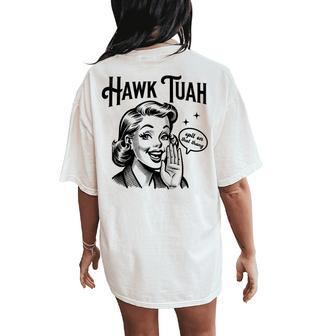 Hawk Tuah Meme Hawk Tush Spit On That Thang 50S Woman Women's Oversized Comfort T-Shirt Back Print - Monsterry