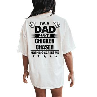I'm A Dad And A Chicken Chaser Nothing Scares Me Women's Oversized Comfort T-Shirt Back Print - Monsterry UK