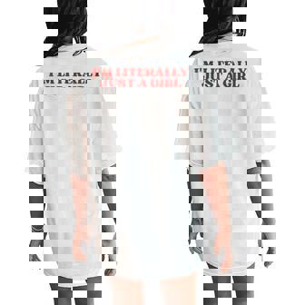I'm Literally Just A Girl Y2k Aesthetic Women's Oversized Comfort T-Shirt Back Print - Seseable