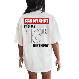 It's My 16Th Birthday Party 16 Years Old Boy Girl Sign My Women's Oversized Comfort T-Shirt Back Print - Thegiftio UK