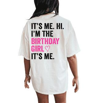 Its Me Hi Im The Birthday Girl Its Me Heart Birthday Girls Women's Oversized Comfort T-Shirt Back Print | Mazezy