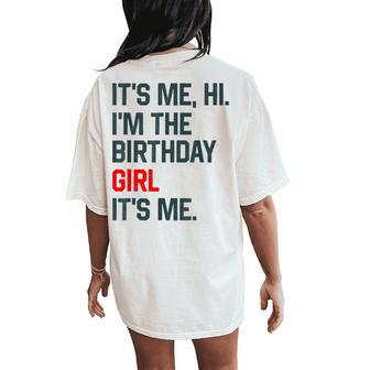 It's Me Hi I'm The Birthday Girl Its Me Birthday Party Women Women's Oversized Comfort T-Shirt Back Print | Mazezy