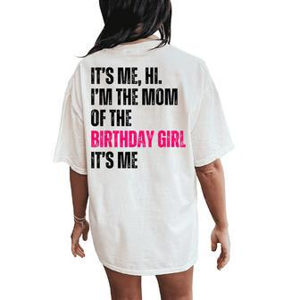 It's Me Hi I'm The Mom Of The Birthday Girl It's Me Party Women's Oversized Comfort T-Shirt Back Print - Monsterry UK