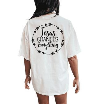 Jesus Changes Everything Christian Hope Future Cute Women's Oversized Comfort T-Shirt Back Print - Monsterry