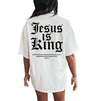 Jesus Is King Christian Faith Women Women's Oversized Comfort T-Shirt Back Print | Mazezy
