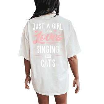 Just A Girl Who Loves Singing And Cats Women Women's Oversized Comfort T-Shirt Back Print - Monsterry UK