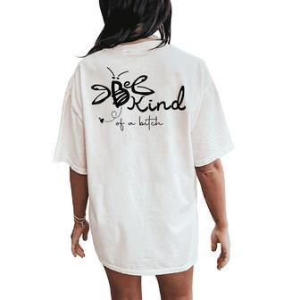 Be Kind Be Kind Of A Bitch Women's Oversized Comfort T-Shirt Back Print - Monsterry