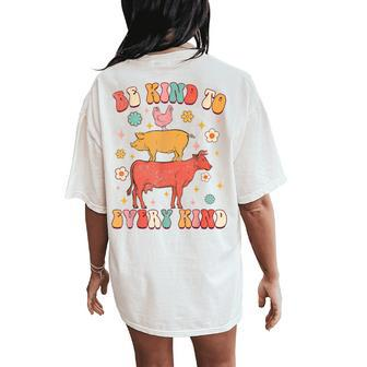 Be Kind To Every Kind Animal Lover Vegan Vegetarian Groovy Women's Oversized Comfort T-Shirt Back Print - Monsterry
